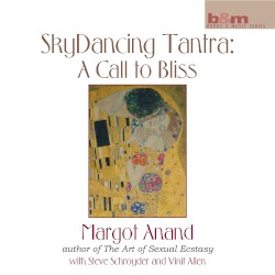Skydancing Tantra: A Call To Bliss