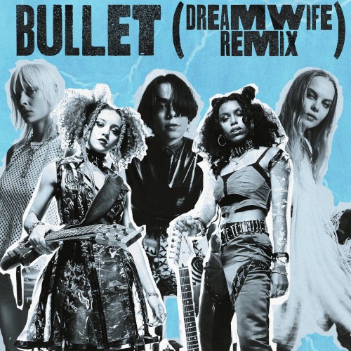 Bullet (Dream Wife remix)