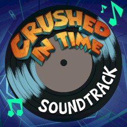 Crushed In Time Original Soundtrack