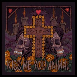 Kiss Me You Animal