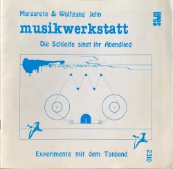 Die Schleife singt ihr Abendlied - Experimente mit dem Tonband