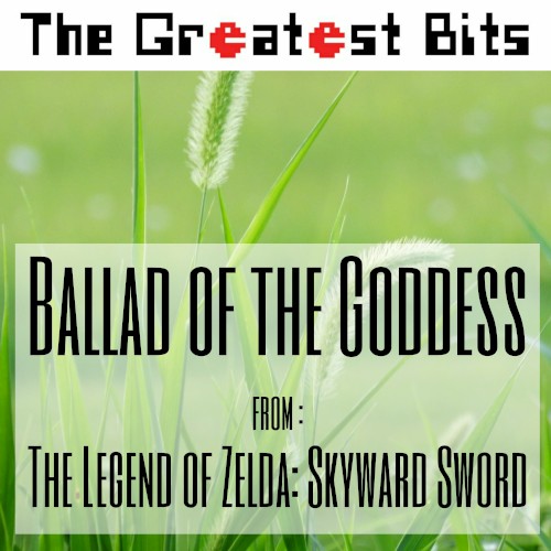 Ballad of the Goddess (From "the Legend of Zelda: Skyward Sword")