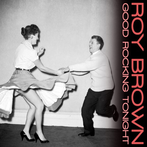 Good Rocking Tonight: The Best of Roy Brown