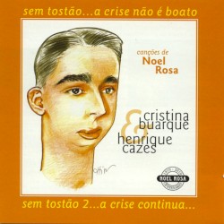 Sem Tostão... A Crise Não É Boato / Sem Tostão 2... A Crise Continua... Canções de Noel Rosa