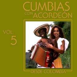 Cumbias con acordeón desde Colombia, vol. 5