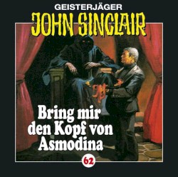 Geisterjäger John Sinclair Folge 062: Bring mir den Kopf von Asmodina (3/3)