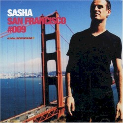 Global Underground 009: Sasha in San Francisco