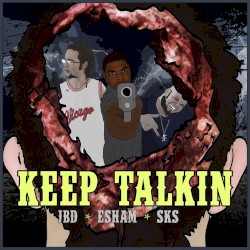Keep Talkin - ESHAM X JBD X SKS