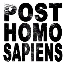 Post Homo Sapiens