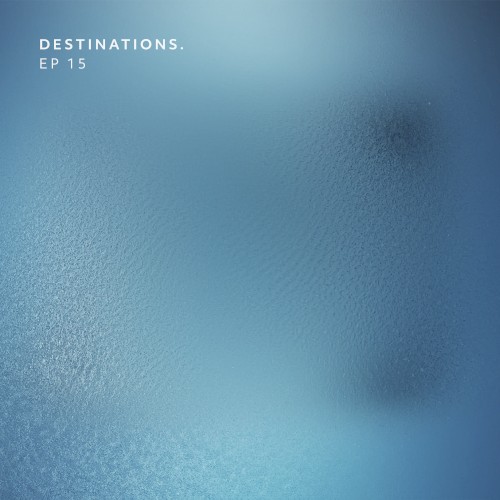 Destinations. EP 15