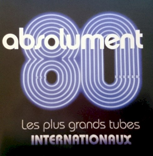 Absolument 80 : Les plus grands tubes internationaux