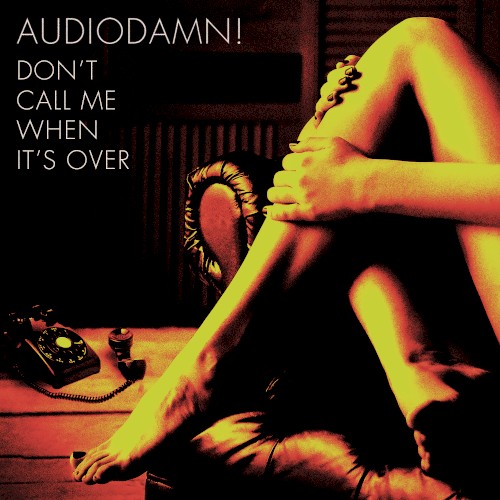 Don't Call Me When It's Over