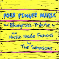 Four Finger Music: The Bluegrass Tribute to the Music Made Famous by The Simpsons