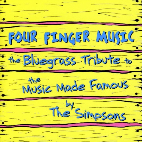 Four Finger Music: The Bluegrass Tribute to the Music Made Famous by The Simpsons