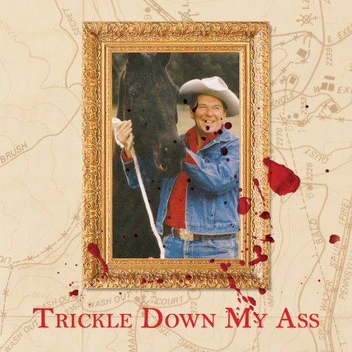 Trickle Down My Ass