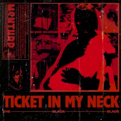 TICKET IN MY NECK