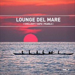 Lounge Del Mare 4: Chillout Café Pearls