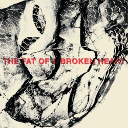 The Fat of a Broken Heart