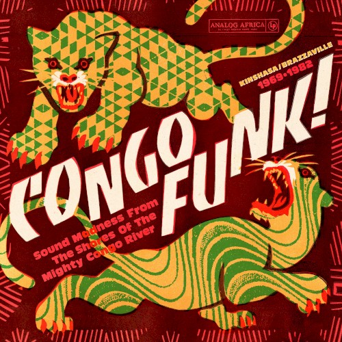 Congo Funk! Sound Madness From the Shores of the Mighty Congo River - Kinshasa/Brazzaville 1969-1982