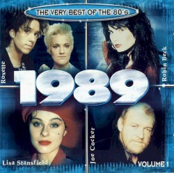 The Very Best of the 80’s: 1989, Volume 1