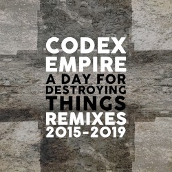 A Day for Destroying Things: Remixes 2015–2019