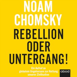 Rebellion oder Untergang! Ein Aufruf zu globalem Ungehorsam zur Rettung unserer Zivilisation