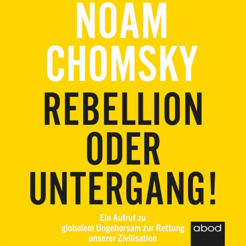 Rebellion oder Untergang! Ein Aufruf zu globalem Ungehorsam zur Rettung unserer Zivilisation