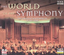 The World of the Symphony: The Greatest Masterpieces of All Time