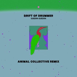 Drift of Drummer (Animal Collective remix)