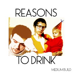 Reasons To Drink