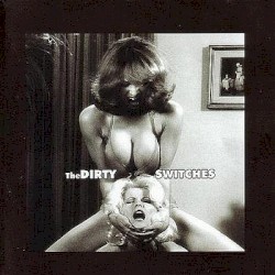 The Dirty Switches
