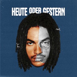 HEUTE ODER GESTERN