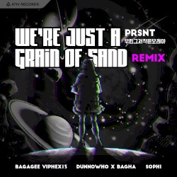 We’re Just A Grain Of Sand Remix