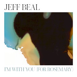 I'm With You (for Rosemary)