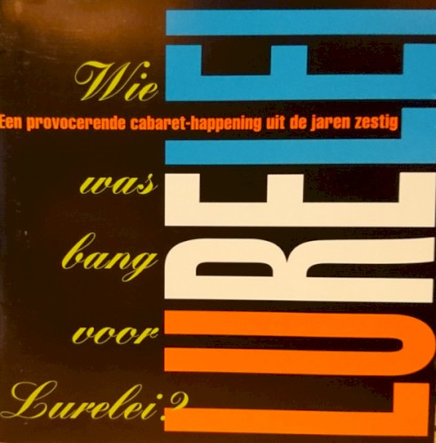 Wie was bang voor lurelei? (Een provocerende cabaret-happening uit de jaren zestig)