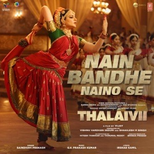 Nain Bandhe Naino Se (From “Thalaivii”)