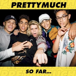 PRETTYMUCH So Far…