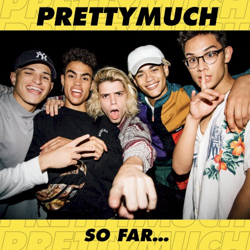 PRETTYMUCH So Far…