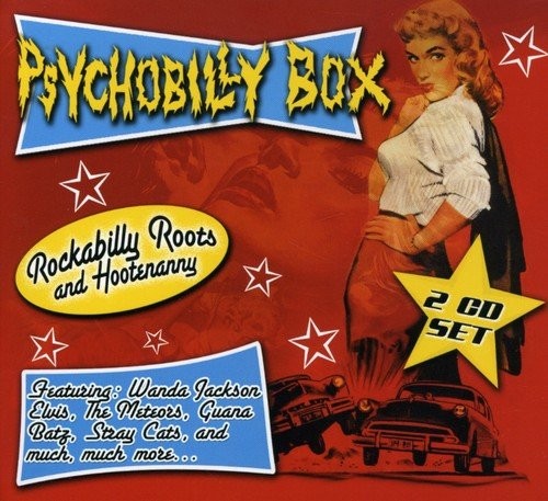 Psychobilly: Rockabilly Roots & Hootenanny