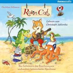 Robin Cat - Das Geheimnis der Drachennasen und andere katzenstarke Abenteuer