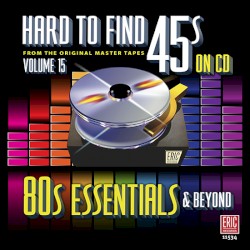 Hard to Find 45s on CD, Volume 15: 80s Essentials & Beyond