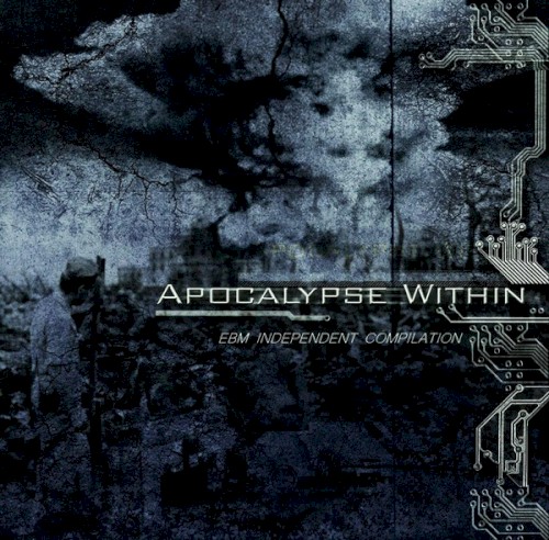Apocalypse Within: EBM Independent Compilation, Volume 1