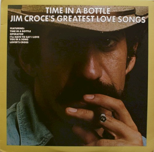 Time in a Bottle: Jim Croce’s Greatest Love Songs