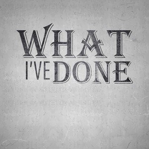 What I've Done
