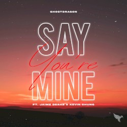 Say You’re Mine