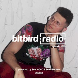 San Holo Presents: bitbird Radio #063