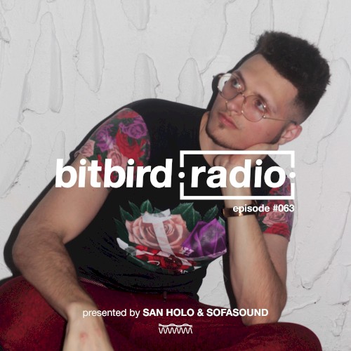 San Holo Presents: bitbird Radio #063