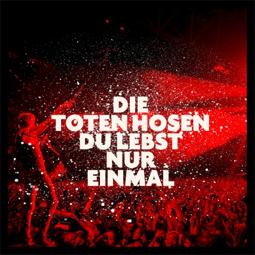 Du lebst nur einmal (live in Düsseldorf 2018)