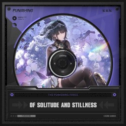 Of Solitude And Stillness (From Punishing Gray Raven)