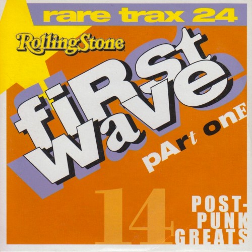 Rolling Stone: Rare Trax, Volume 24: First Wave, Part One: 14 Post‐Punk Greats